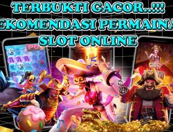 Terbukti Gacor! Inilah Rekomendasi Permainan Slot Online Yang Saat Ini Ramai Dimainkan